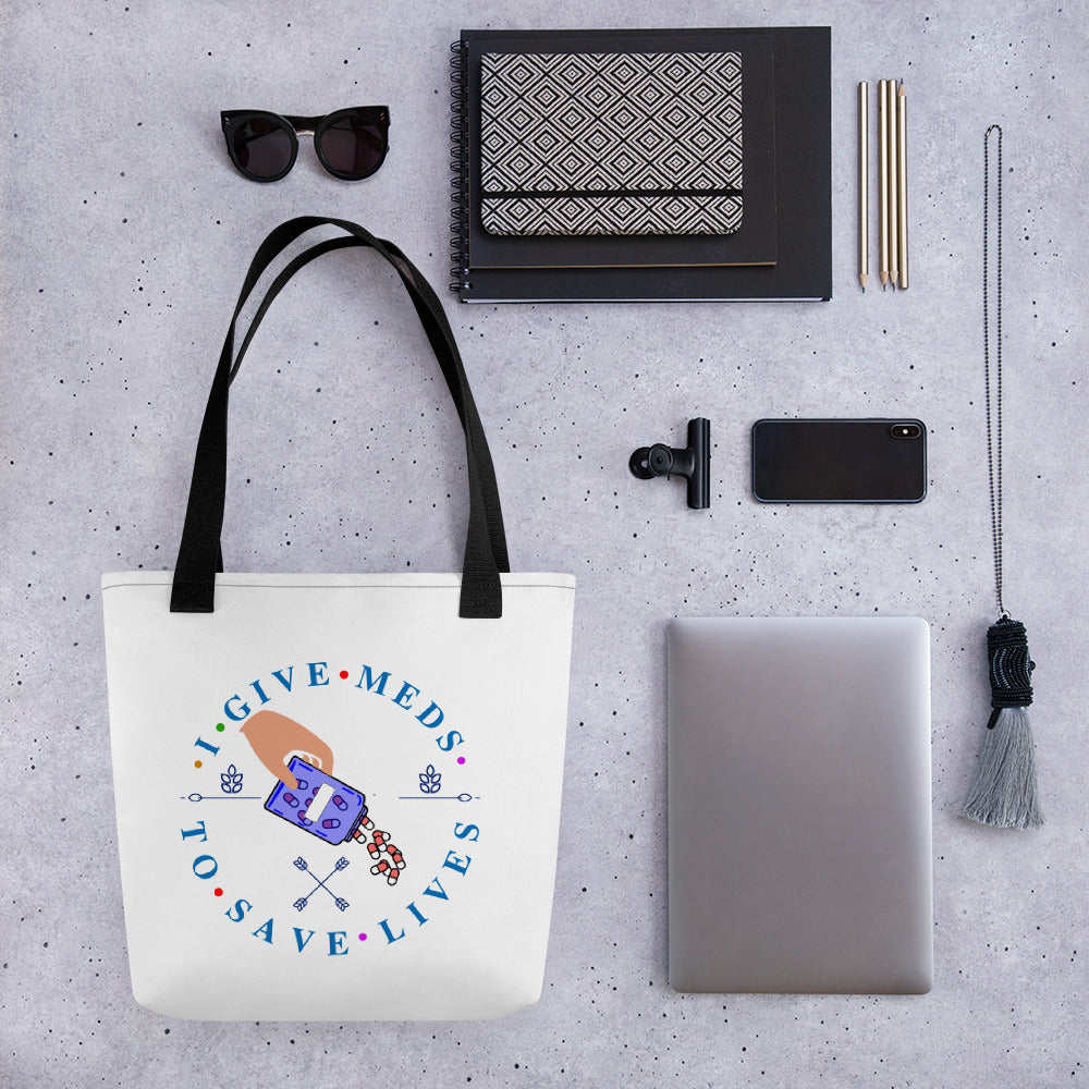I Give Meds To Save Lives Tote bag