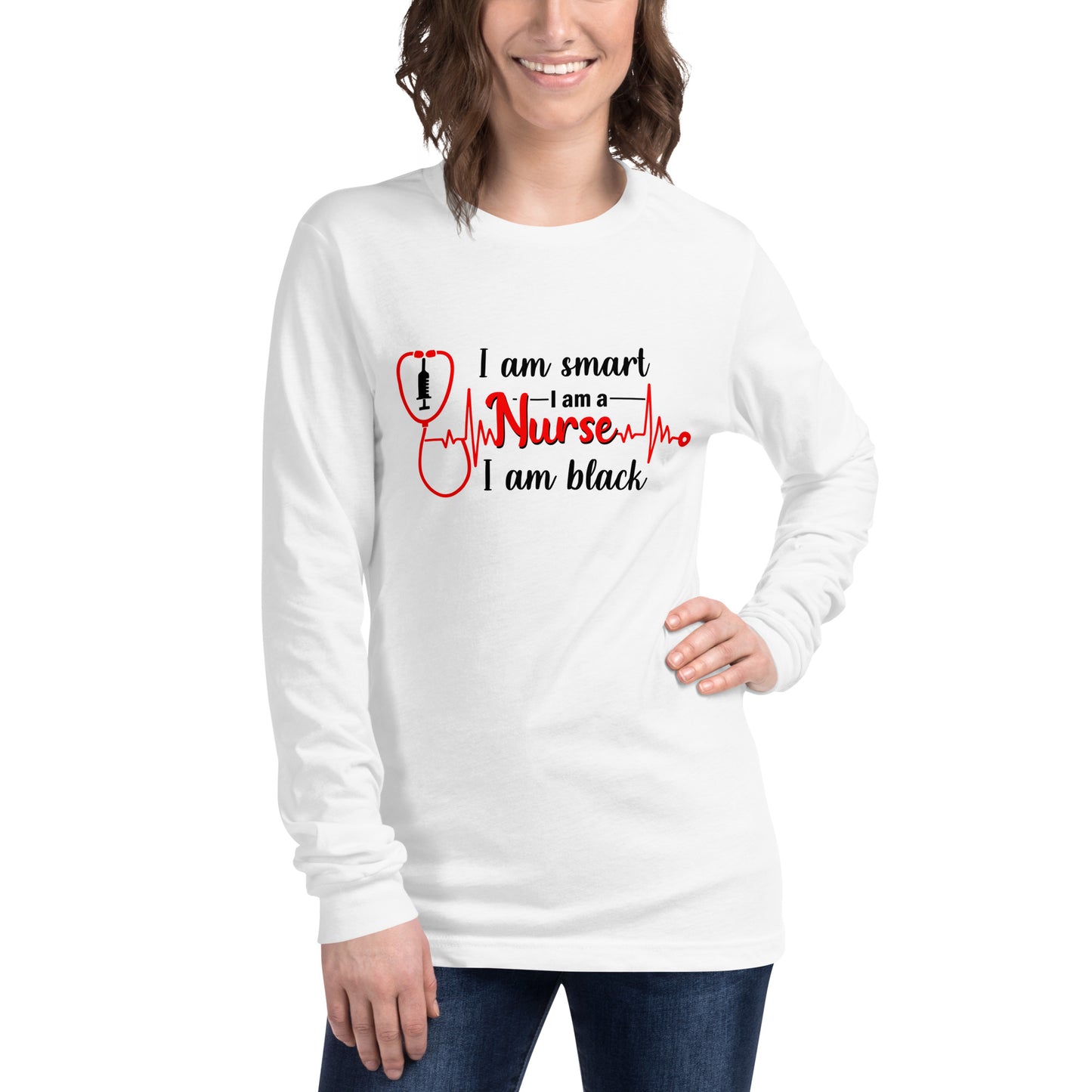 I Am Smart I Am Nurse Long Sleeve Tee