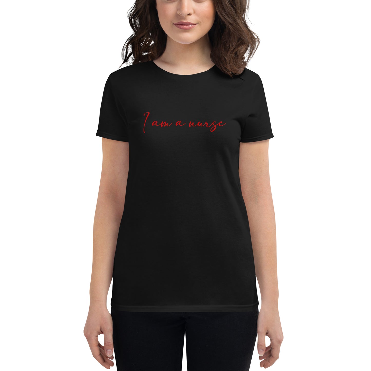 I Am A Nurse Women's t-shirt