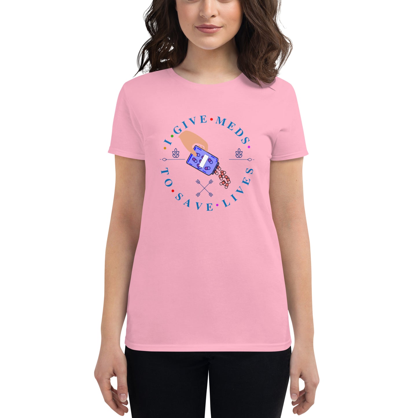 I Give Meds To Save Lives Women's t-shirt