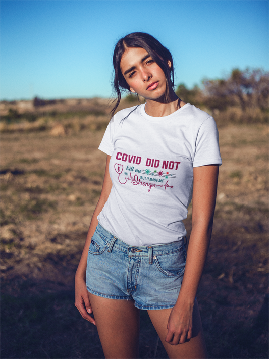 COVID Didn't Kill Me Women's t-shirt