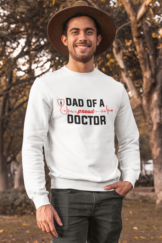 Dad Of A Proud Doctor sweatshirt