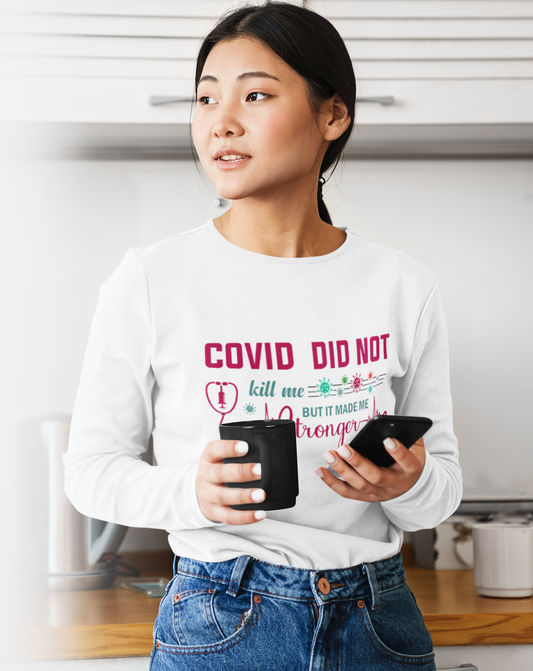 COVID Didn't Kill Me Long Sleeve Tee