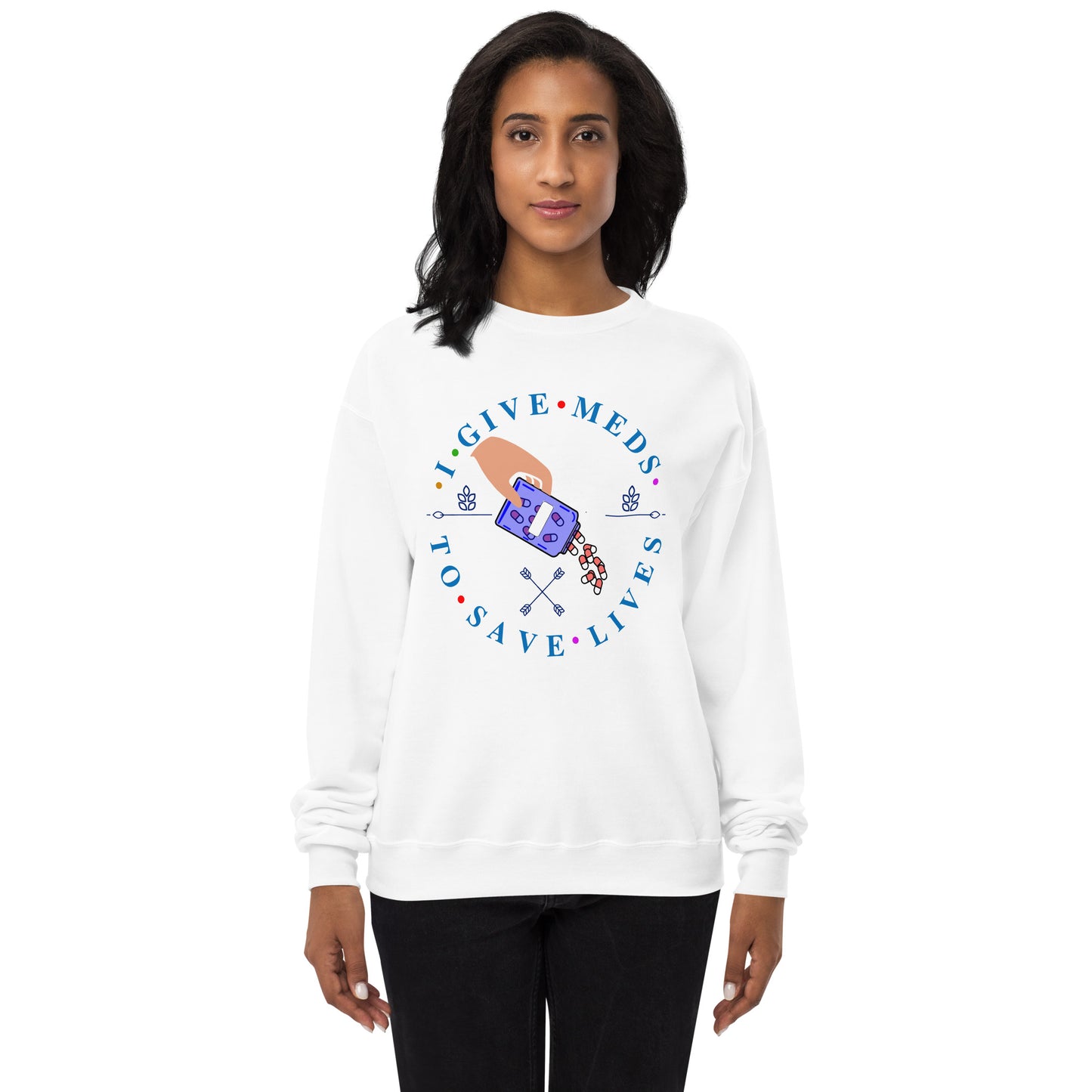 I Give Meds To Save Lives sweatshirt