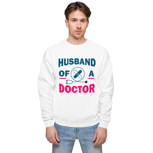 Husband Of A Doctor Unisex fleece sweatshirt