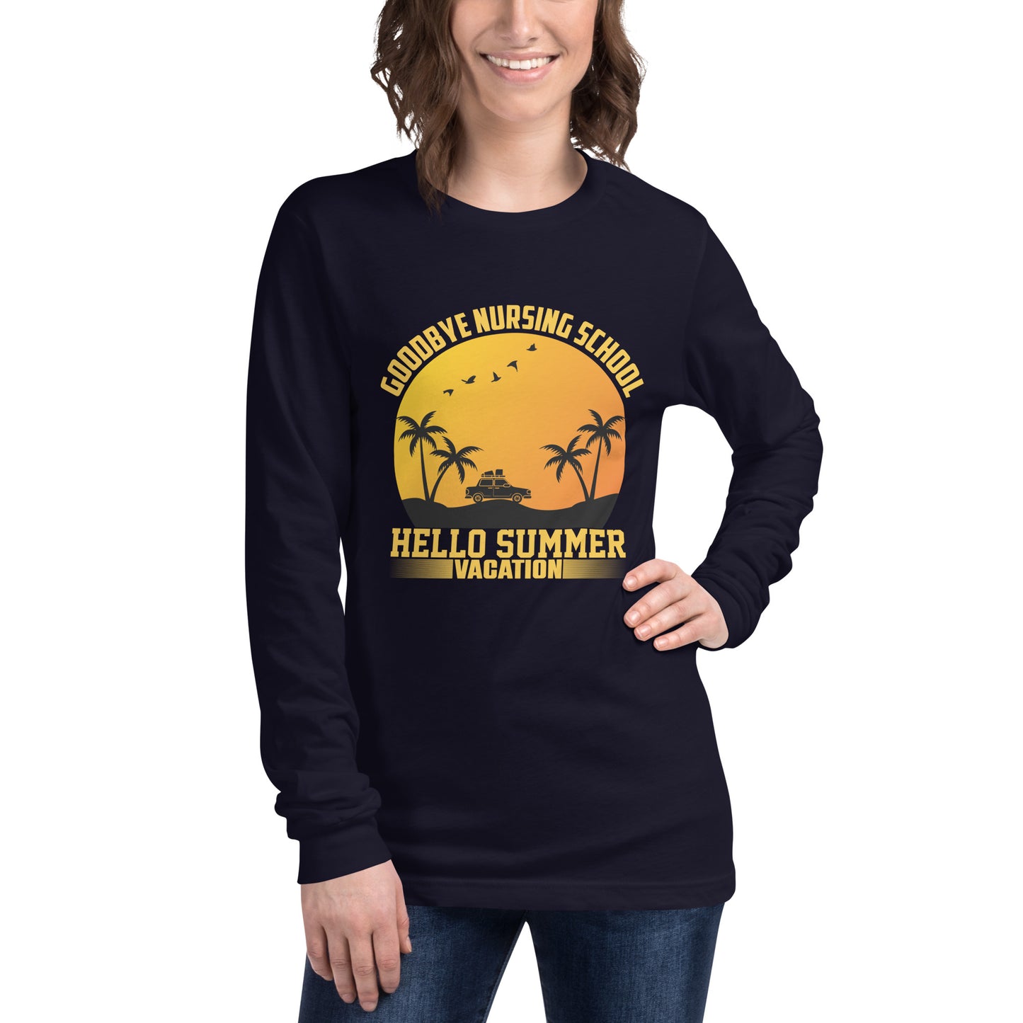 Goodbye Nursing School Unisex Long Sleeve Tee