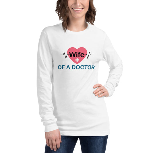 Wife Of A Doctor Unisex Long Sleeve Tee