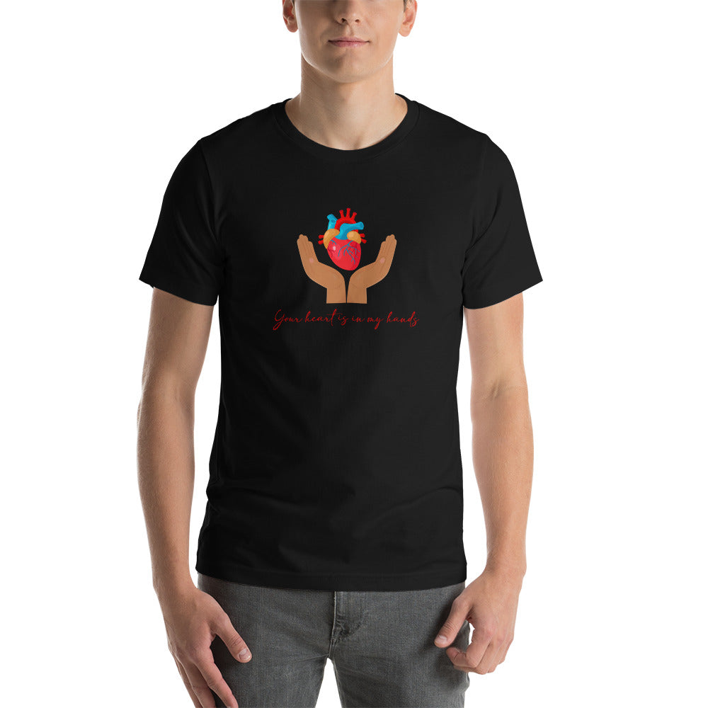 Your Heart Is In My Hands Unisex t-shirt