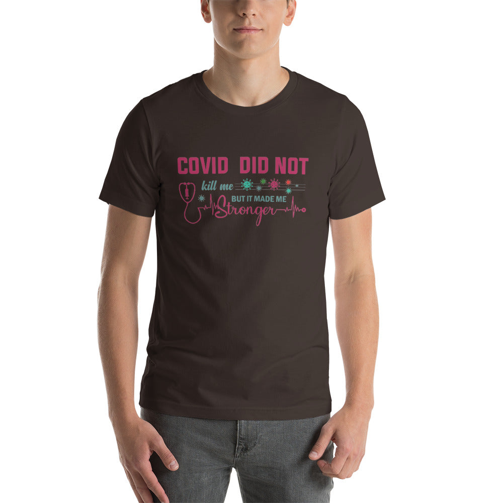 COVID Didn't Kill Me Unisex t-shirt