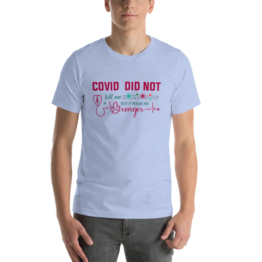 COVID Didn't Kill Me Unisex t-shirt