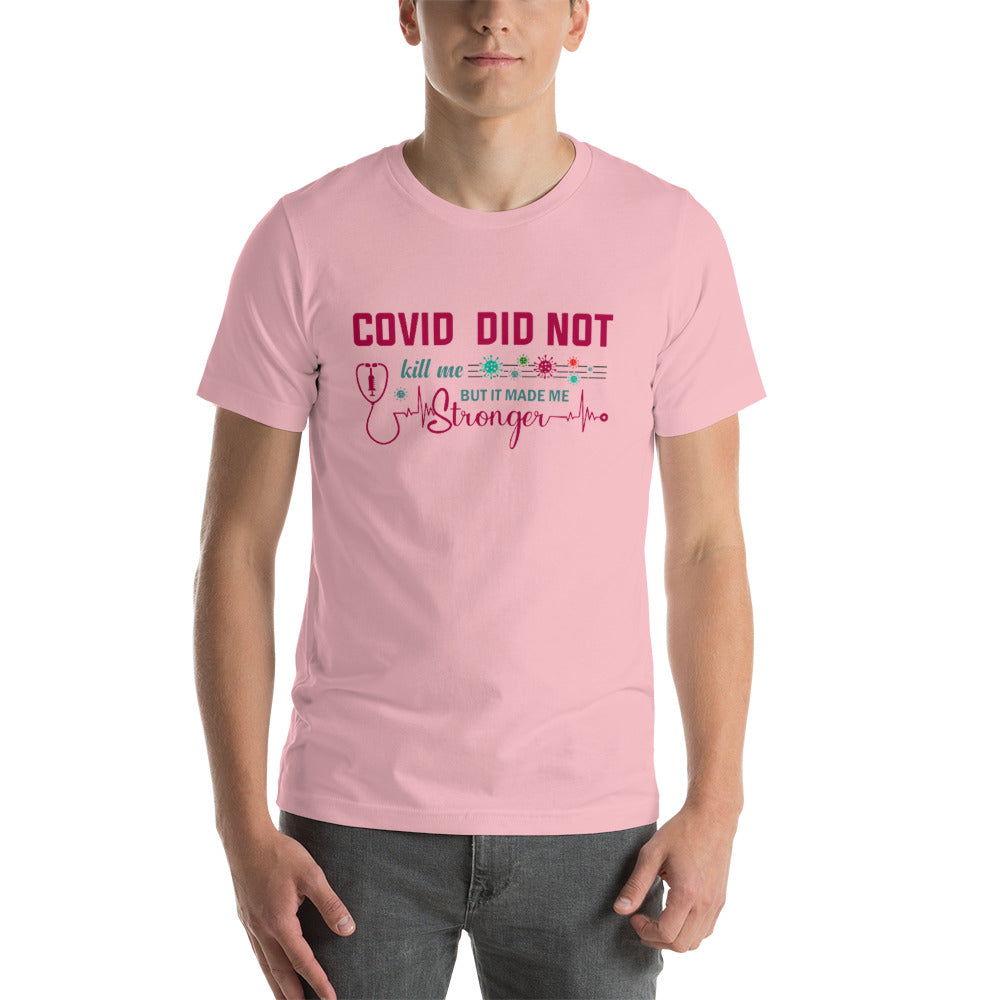 COVID Didn't Kill Me Unisex t-shirt