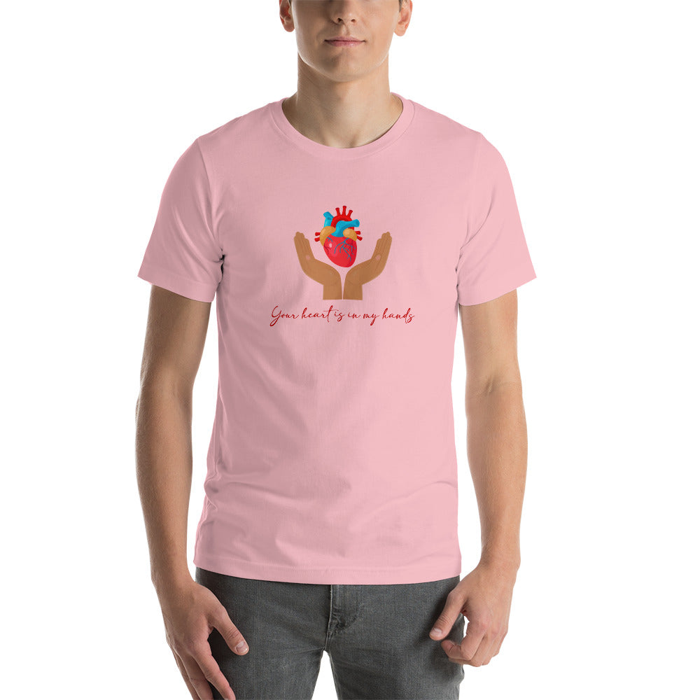 Your Heart Is In My Hands Unisex t-shirt