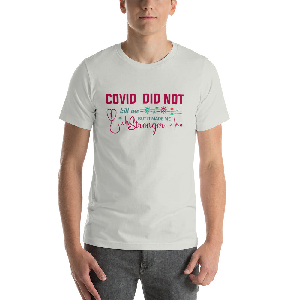 COVID Didn't Kill Me Unisex t-shirt