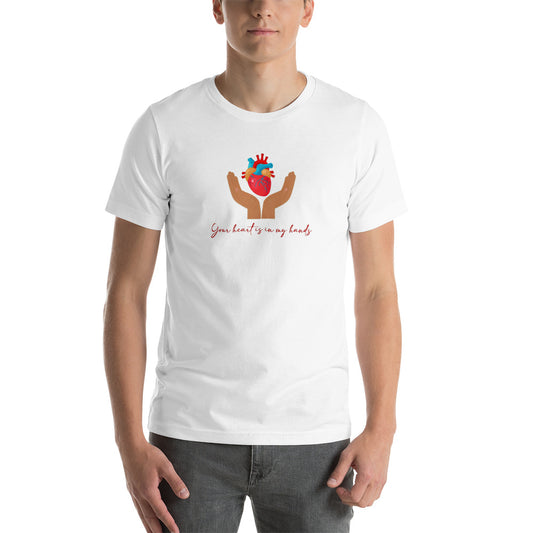 Your Heart Is In My Hands Unisex t-shirt