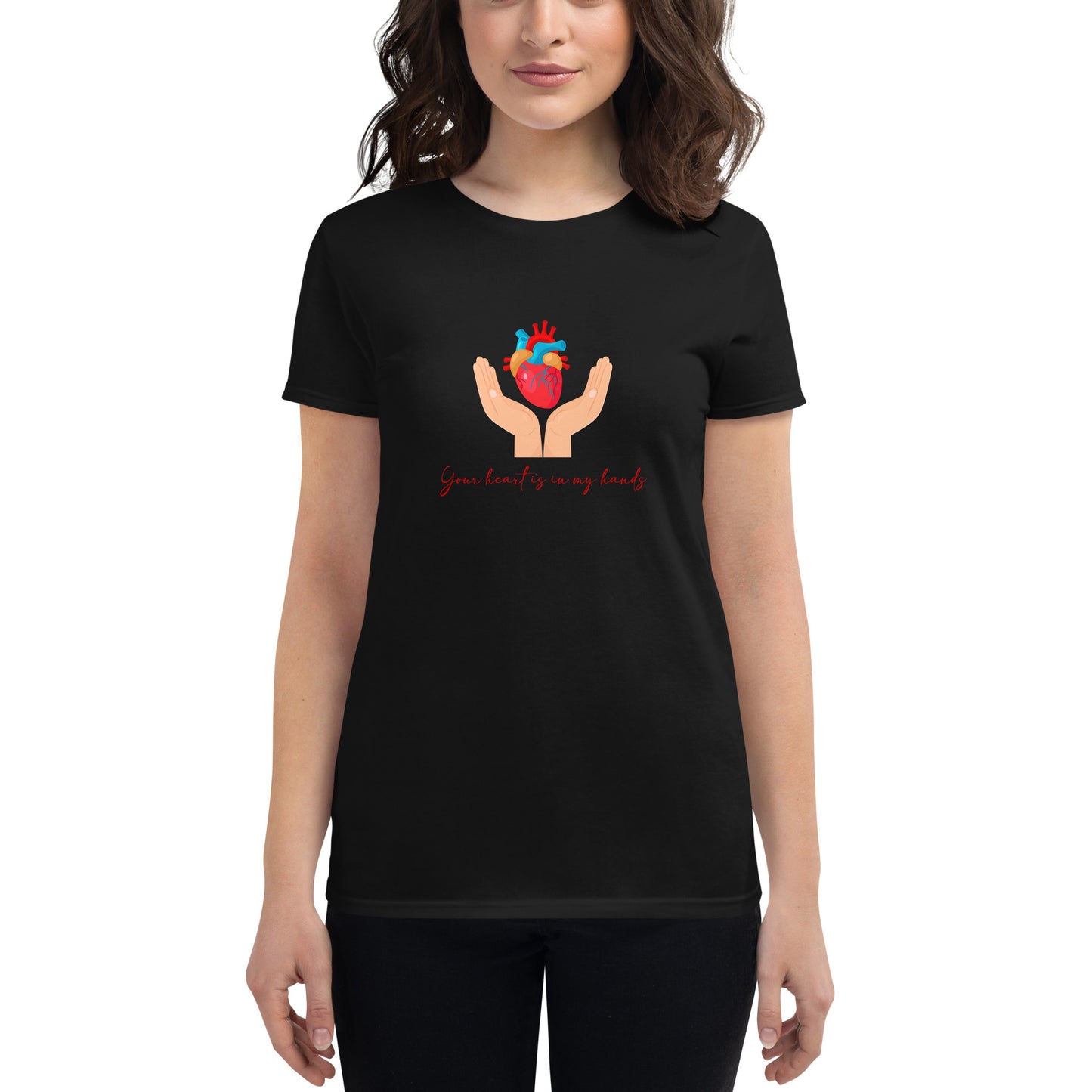 Your Heart Is In My Hands Women's t-shirt