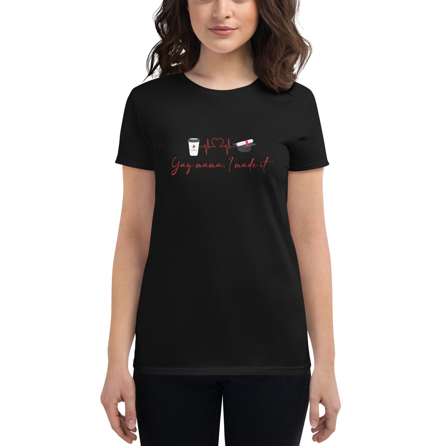 Yay Mama I Made It Women's t-shirt