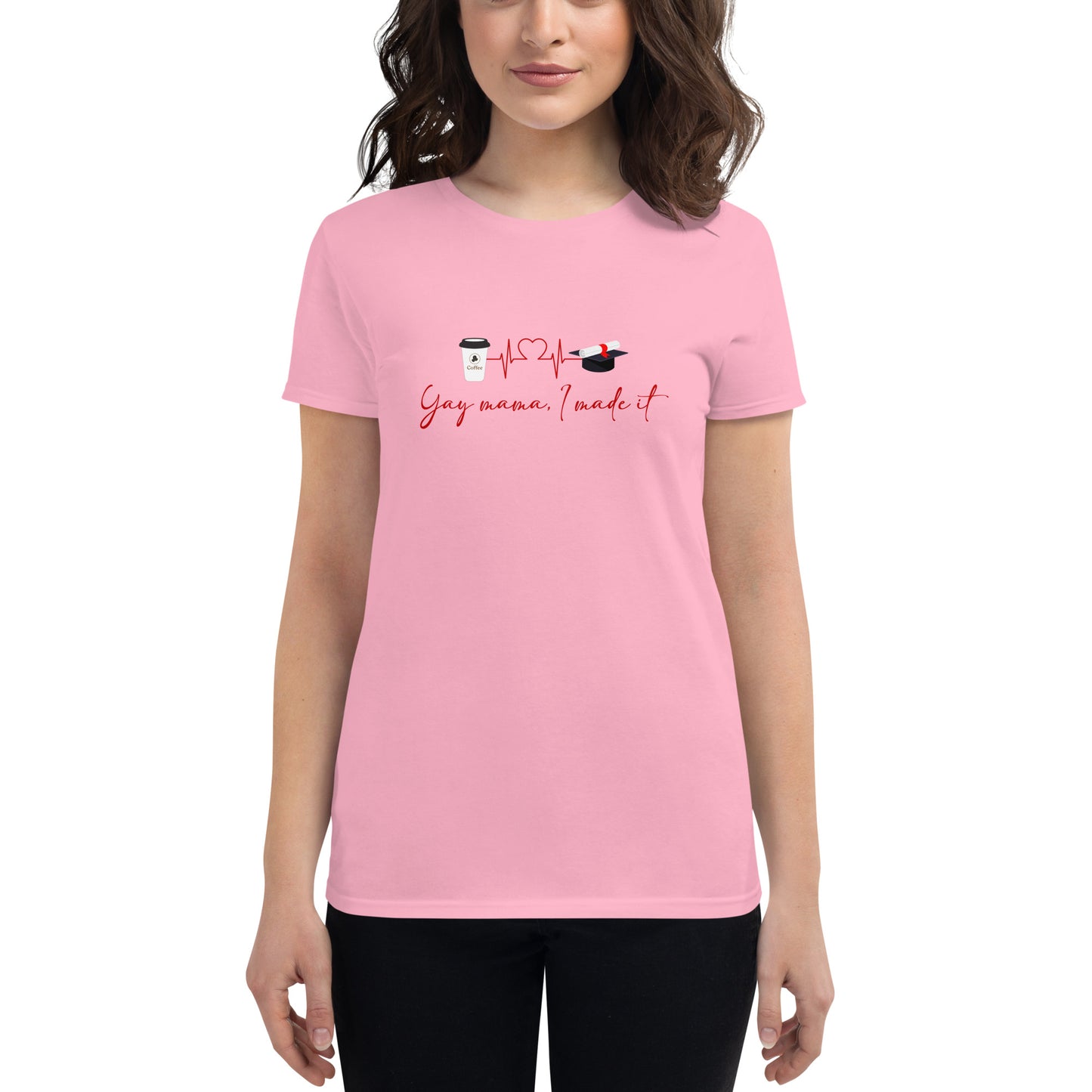 Yay Mama I Made It Women's t-shirt