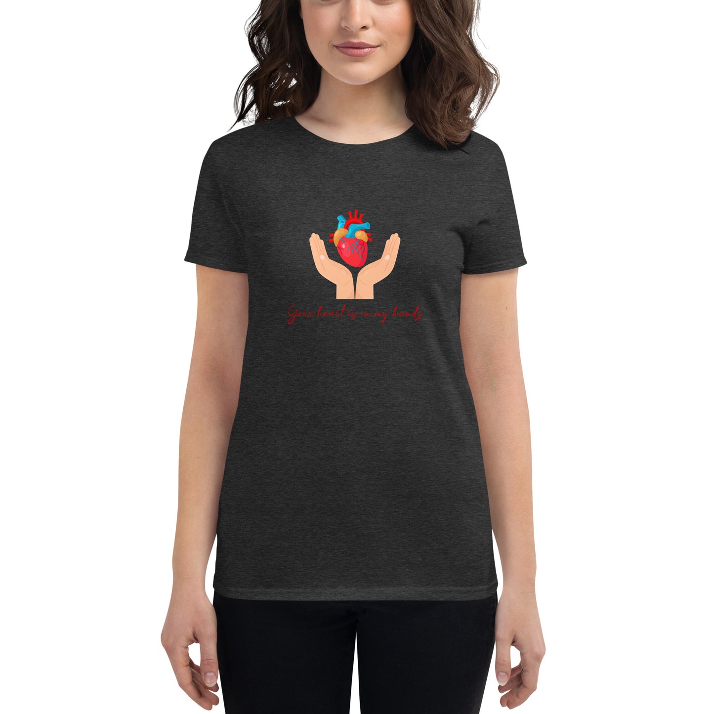 Your Heart Is In My Hands Women's t-shirt