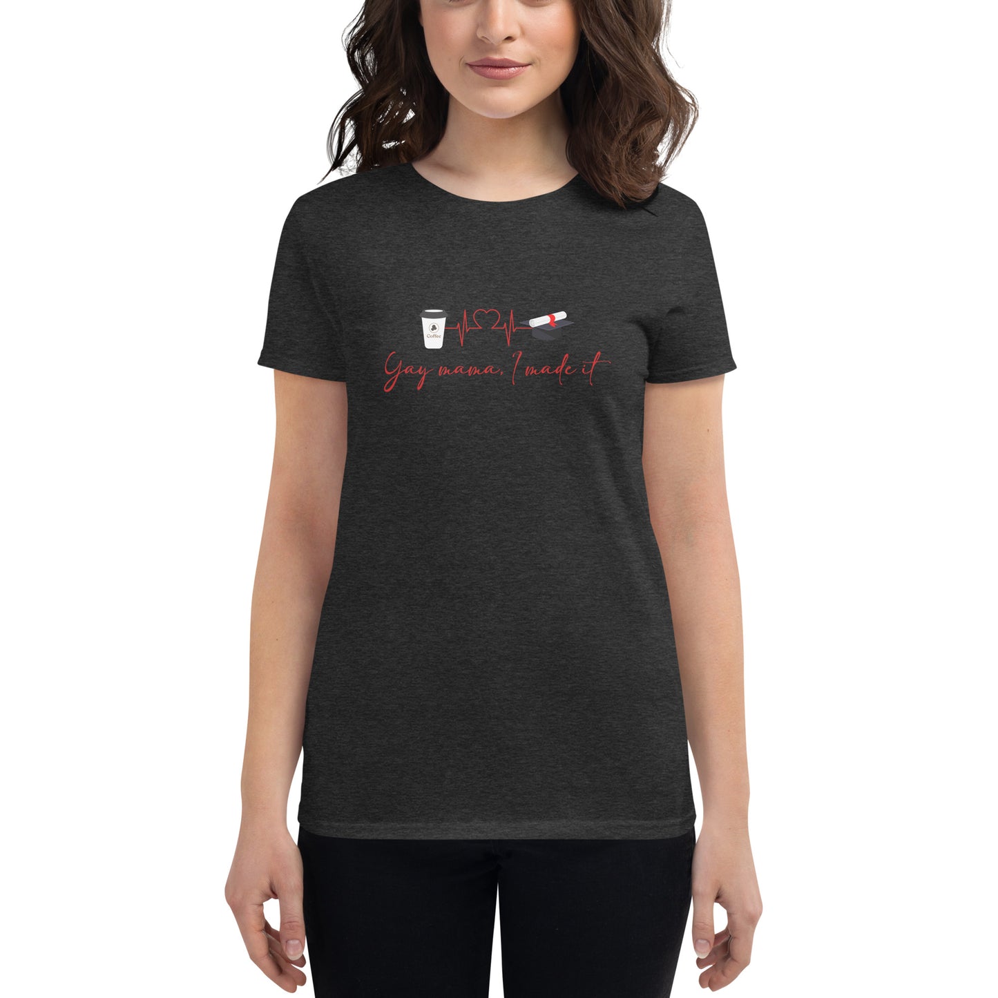 Yay Mama I Made It Women's t-shirt