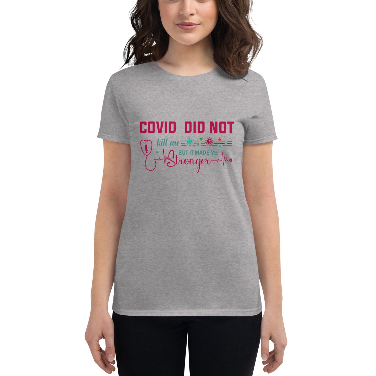 COVID Didn't Kill Me Women's t-shirt