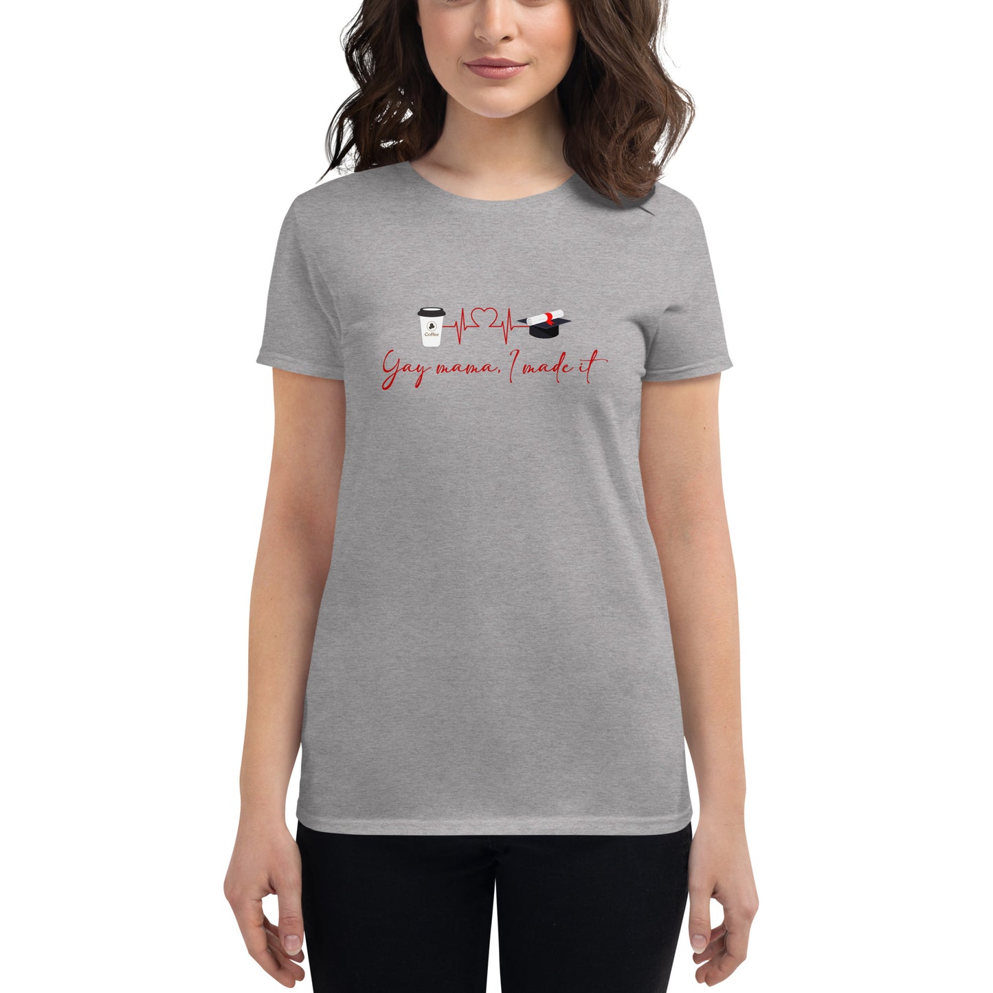 Yay Mama I Made It Women's t-shirt