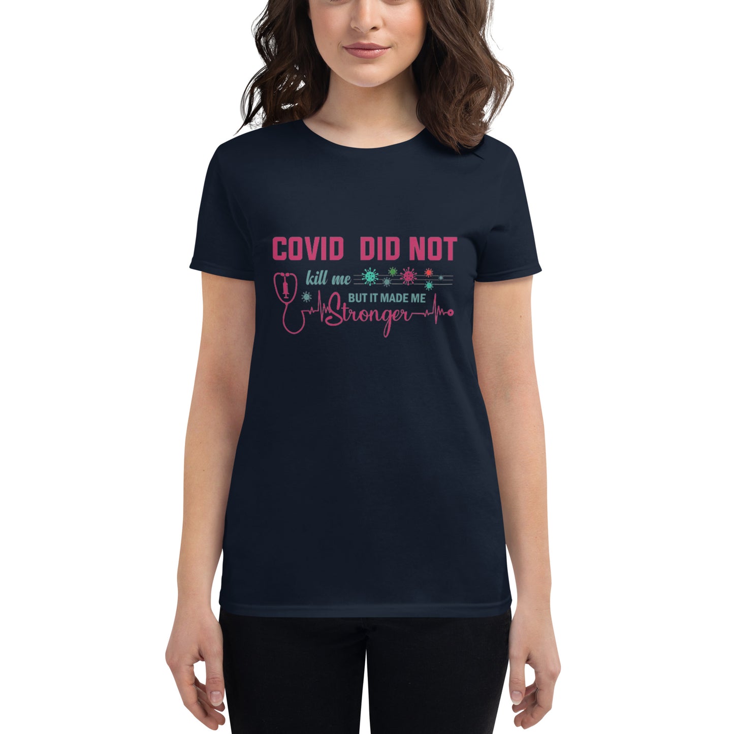 COVID Didn't Kill Me Women's t-shirt