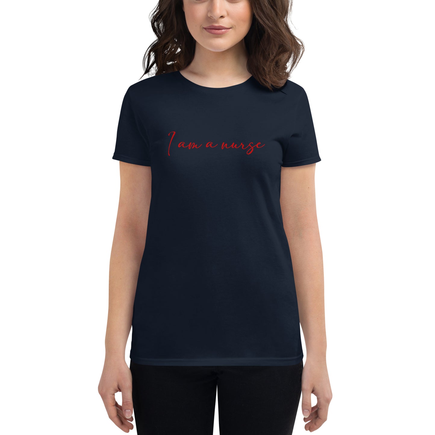 I Am A Nurse Women's t-shirt