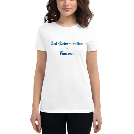 God + Determination = Success Women's t-shirt